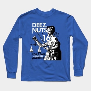 Deez Nuts for President Campaign Shirt Long Sleeve T-Shirt